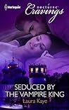 Seduced by the Vampire King by Laura Kaye