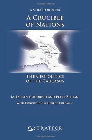 A Crucible of Nations: The Geopolitics of the Caucasus