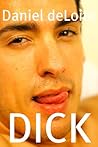 Dick by Daniel deLoite Dick by Daniel deLoite