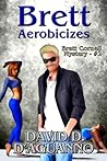 Brett Aerobicizes by David D. D'Aguanno