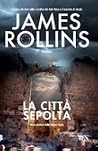 La città sepolta by James Rollins