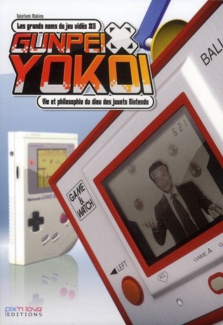 GUNPEI YOKOI - VIE ET PHILOSOPHIE DU DIEU DES JOUETS NINTENDO-LESGRANDS NOMS DU JEU VIDEO T3