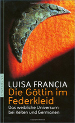 Die Göttin im Federkleid. Das weibliche Universum bei Kelten und Germanen