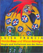 Weidenfrau und Wiesenkönigin. Magie und Heilwissen aus der Natur