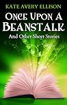 Once Upon a Beanstalk by Kate Avery Ellison