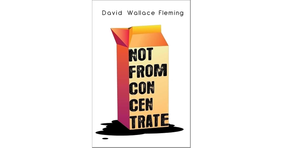 Not from Concentrate by David Wallace Fleming