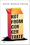 Not from Concentrate by David Wallace Fleming