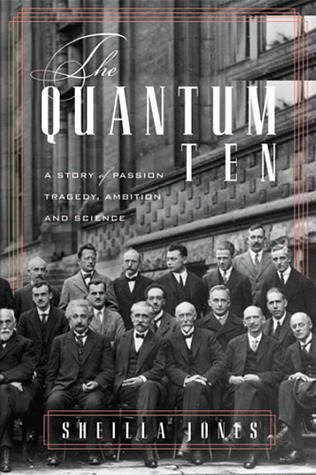 The Quantum Ten: A Story of Passion, Tragedy, Ambition and Science (Hardcover)