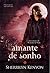 Amante de Sonho by Sherrilyn Kenyon Amante de Sonho by Sherrilyn Kenyon