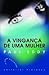 A Vingança de Uma Mulher