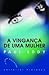 A Vingança de Uma Mulher