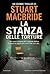 La stanza delle torture by Stuart MacBride