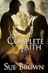 Complete Faith by Sue  Brown