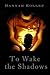 To Wake The Shadows