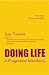Doing Life: A Pragmatist Ma...
