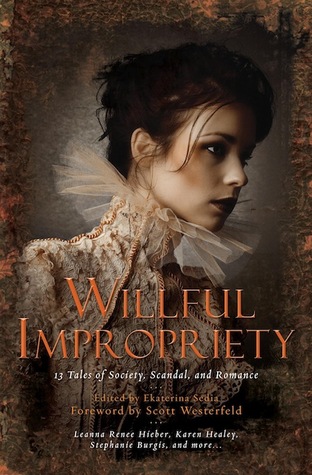 Willful Impropriety: 13 Tales of Society, Scandal and Romance