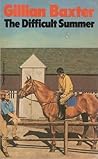 The Difficult Summer by Gillian Baxter