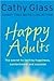 Happy Adults by Cathy Glass
