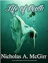 Life of Death by Nicholas A. McGirr