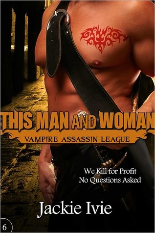 This Man And Woman (Vampire Assassin League, #6)