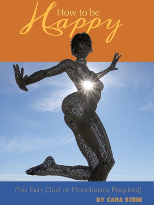 How to be Happy (No Fairy Dust or Moonbeams Required)