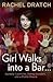 Girl Walks into a Bar . . ....