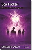 Soul Hackers: The Hidden Hands Behind The New Age Movement