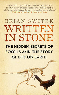 Written In Stone Evolution The Fossil Record And Our Place In Nature By Brian Switek