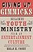 Giving Up Gimmicks: Reclaiming Youth Ministry From an Entertainment Culture