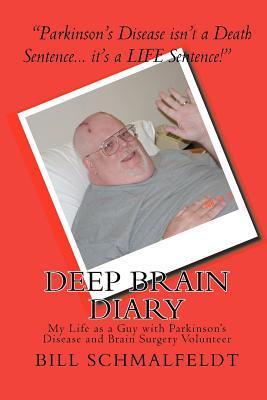 Deep Brain Diary: My Life as a Guy with Parkinson's Disease and Brain Surgery Volunteer