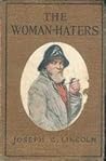 The Woman-Haters by Joseph Crosby Lincoln The Woman-Haters by Joseph Crosby Lincoln