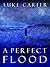 A Perfect Flood