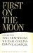 First on the Moon: A Voyage with Neil Armstrong, Michael Collins, Edwin E. Aldrin, Jr.