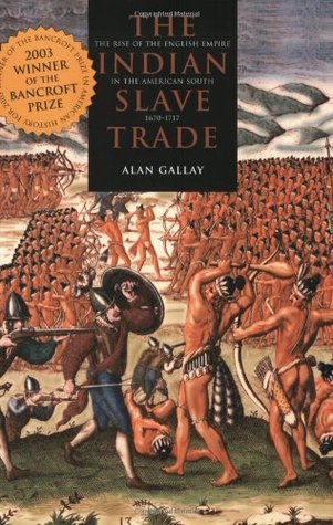 The Indian Slave Trade: The Rise of the English Empire in the American South, 1670 - 1717 (Paperback)