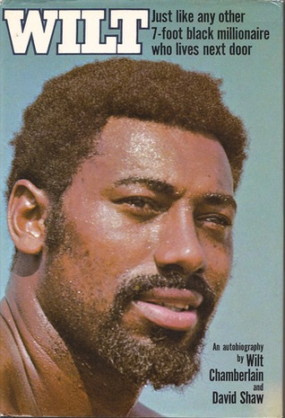 Wilt: Just Like Any Other 7-Foot Black Millionaire Who Lives Next Door