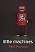 Little Machines
