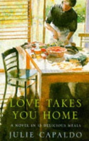 Love takes you home: A novel in thirteen delicious meals (Paperback)