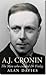 A. J. Cronin: The Man Who C...
