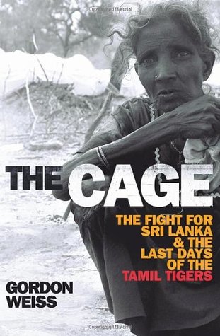 The Cage: The Fight for Sri Lanka and the Last Days of the Tamil Tigers (Paperback)