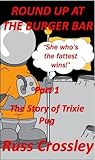Round Up At the Burger Bar (The Story of Trixie Pug, Part 1)