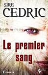 Le Premier sang by Sire Cédric