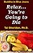 Relax, You're Going to Die by Tai Sheridan