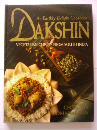Dakshin: Vegetarian Cuisine from South India : An Earthly Delight Cookbook
