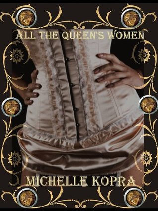 All The Queen's Women (Shimmy and Steam, #2)