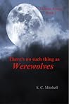 There's No Such Thing as Werewolves (Demons Rising #1) There's No Such Thing as Werewolves