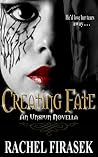 Creating Fate by Rachel Firasek Creating Fate by Rachel Firasek