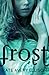 Frost (The Frost Chronicles, #1)