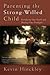 Parenting the Strong-Willed Child: Fortifying Our Youth and Healing Our Prodigals