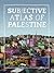 Subjective Atlas of Palestine