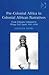 Pre-Colonial Africa in Colonial African Narratives by Donald R. Wehrs